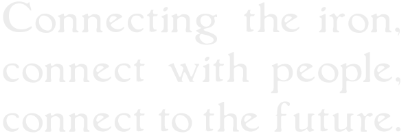 鉄をツナギ、人とつながり、未来へ繋げる。